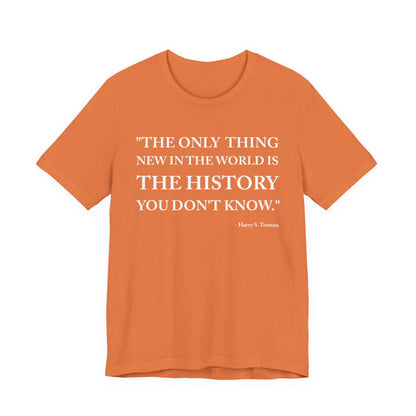 The only  thing new in the world T-Shirt