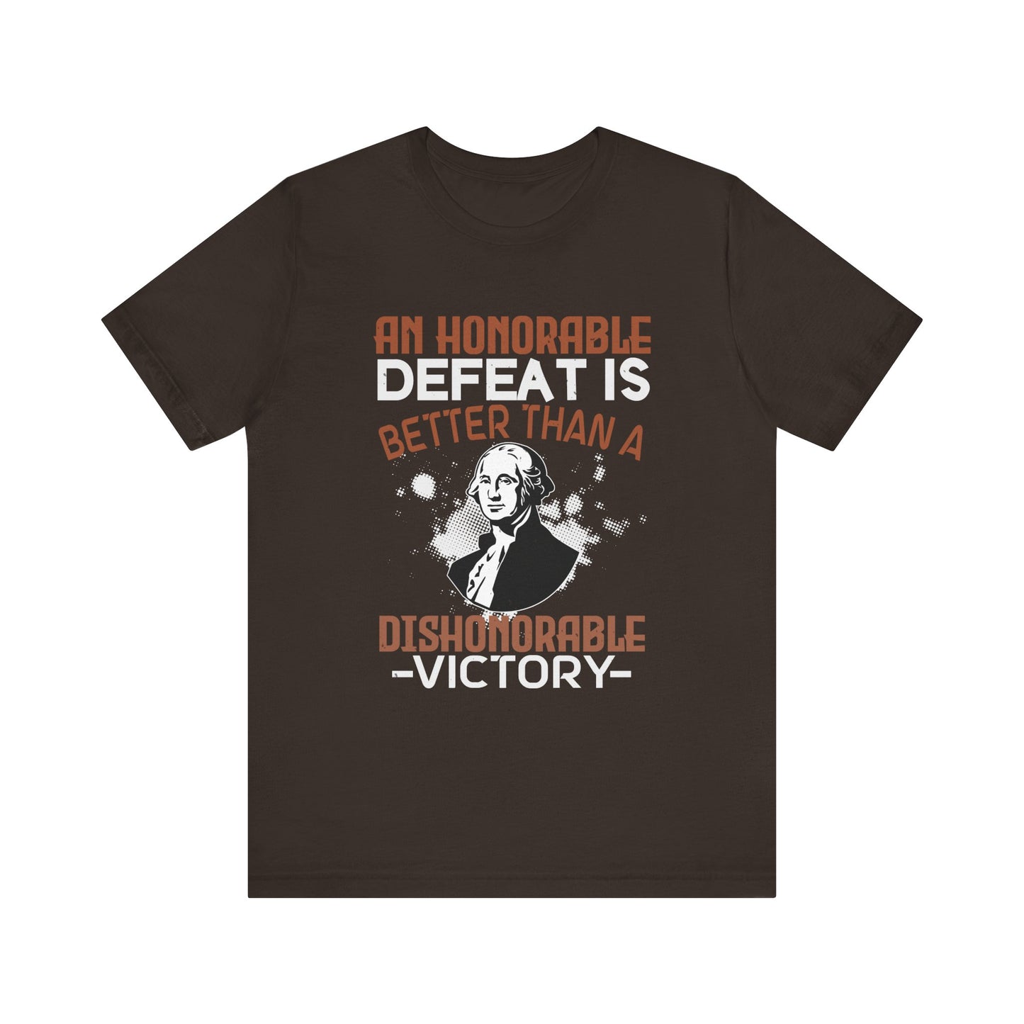 An honorable defeat is better than T-Shirt