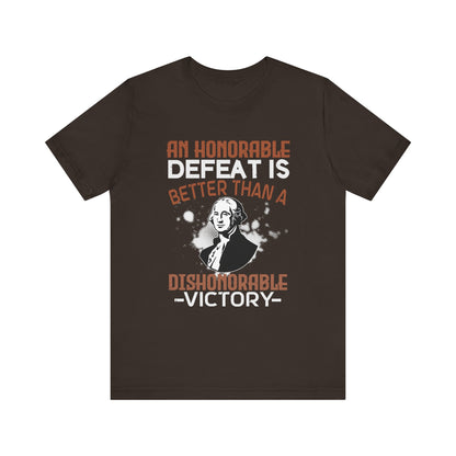 An honorable defeat is better than T-Shirt
