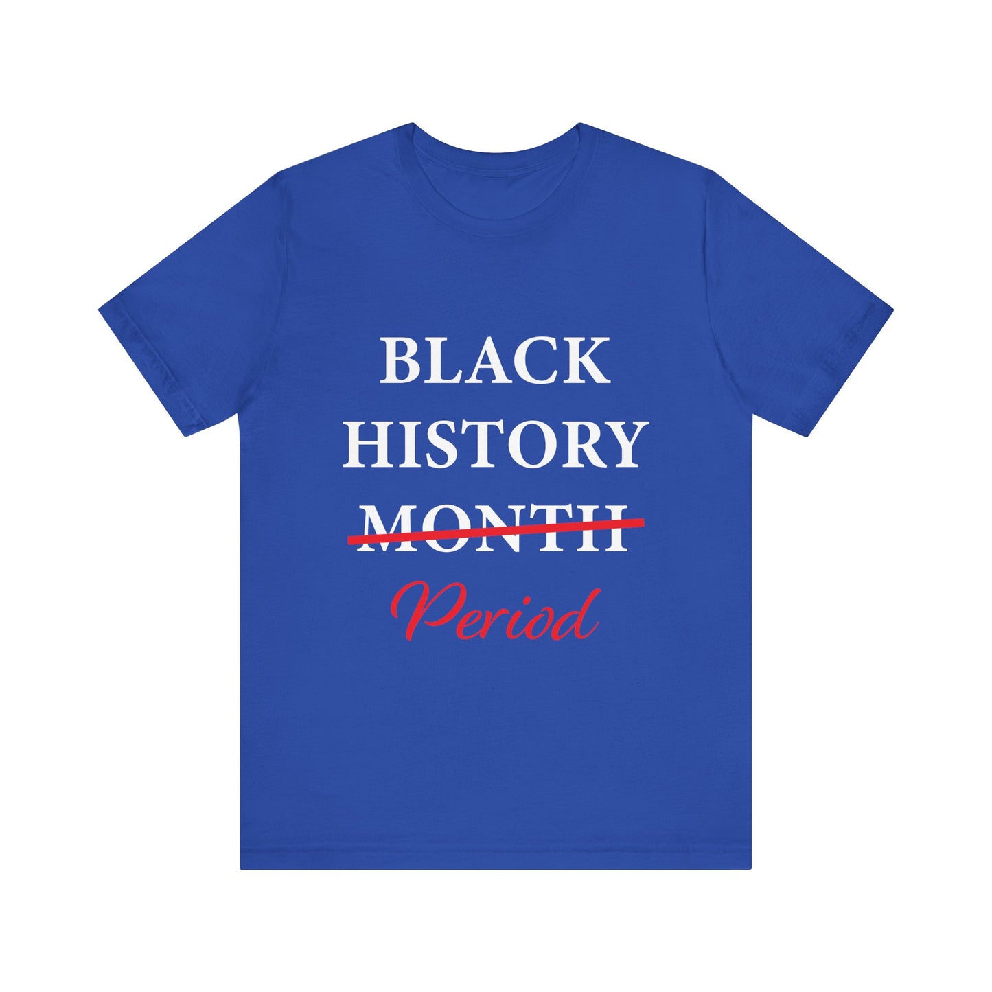 Black History Month Period T-Shirt
