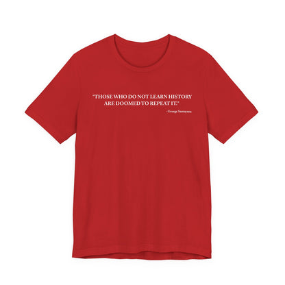 Those who do not learn history T-Shirt