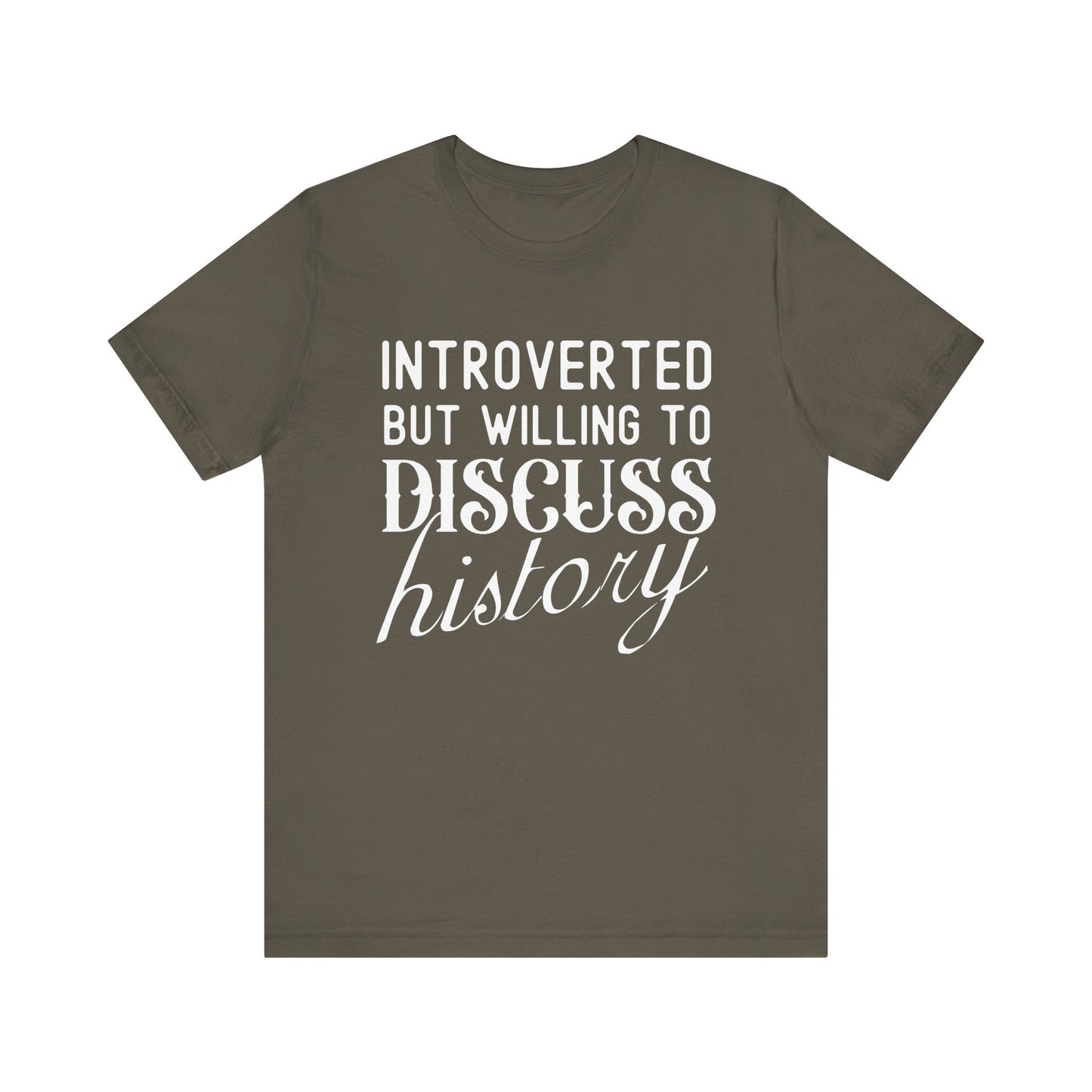 Introverted But Willing to Discuss History T-Shirt