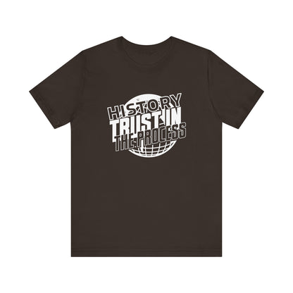 History trust in the process T-Shirt