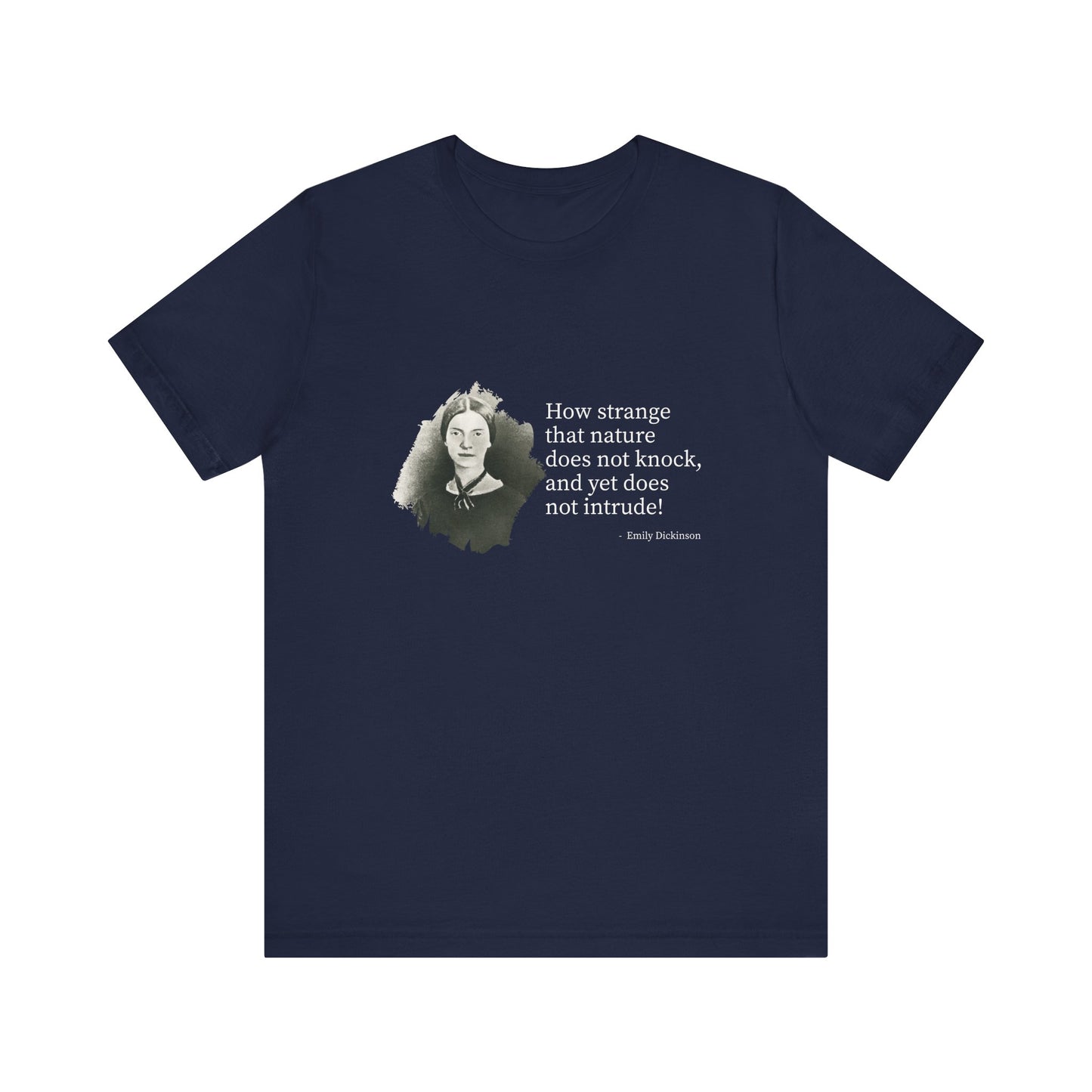 How strange that nature does not knock, Emily Dickinson T-Shirt