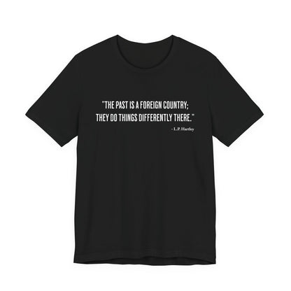 The past is a foreign country T‑Shirt