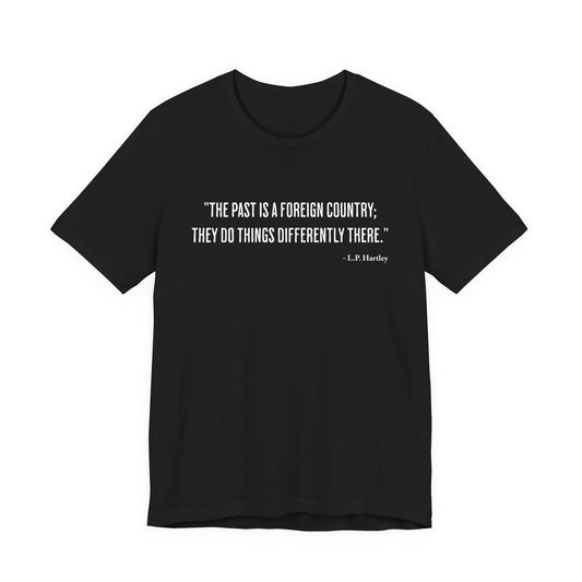 The past is a foreign country T‑Shirt