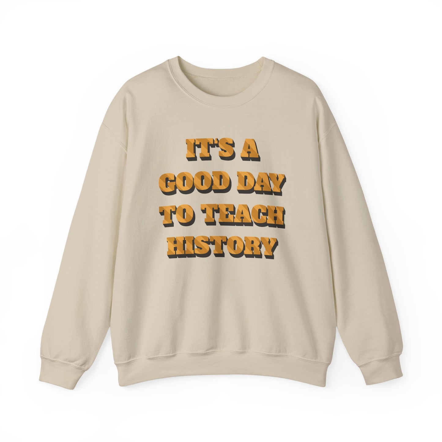 It‘s a good day to teach history Sweatshirt