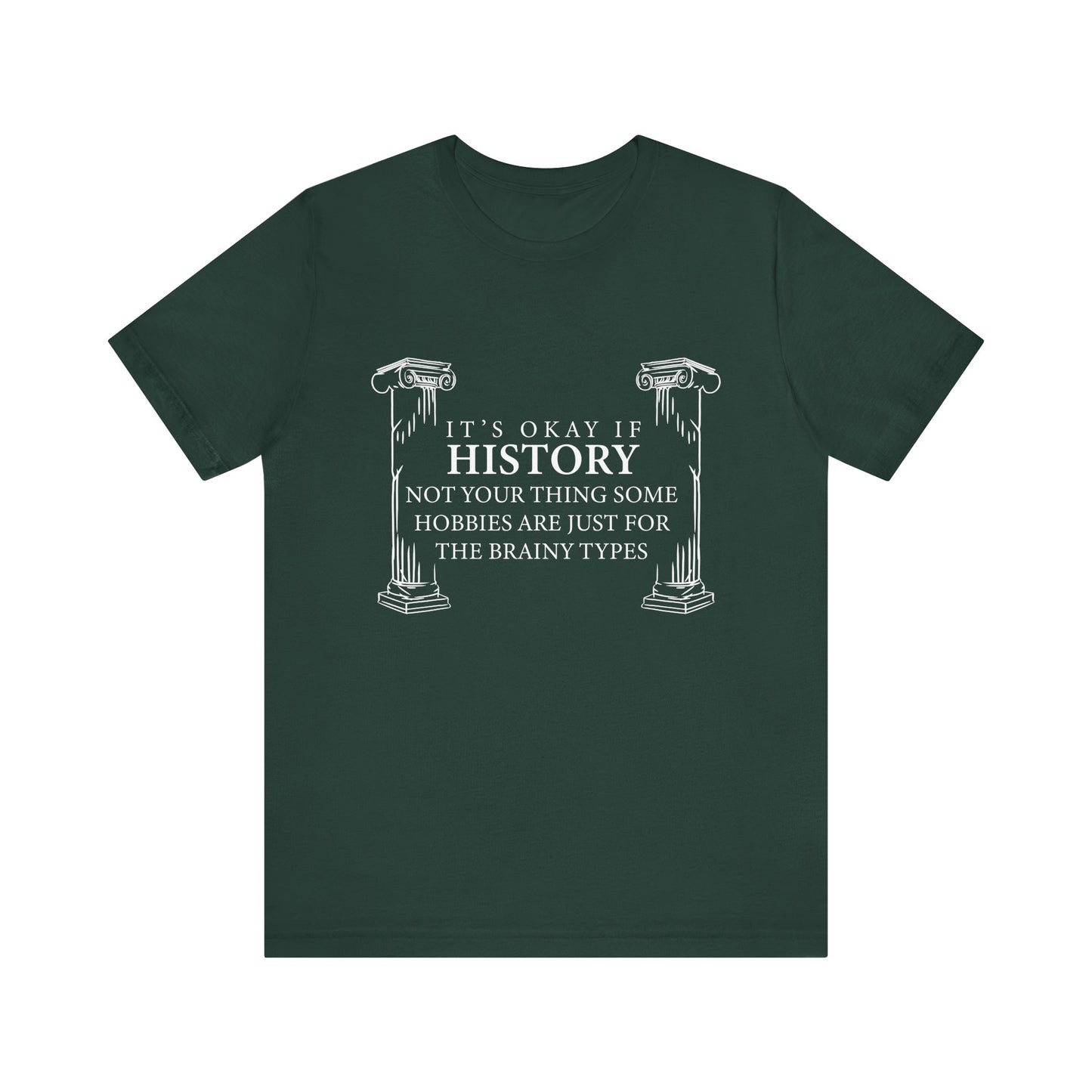 It’s okay if history’s not your thing T-Shirt