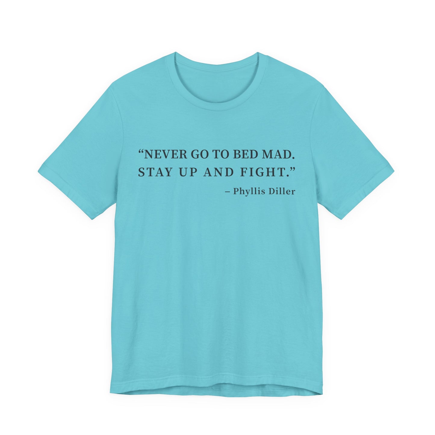 Never go to bed mad T-Shirt