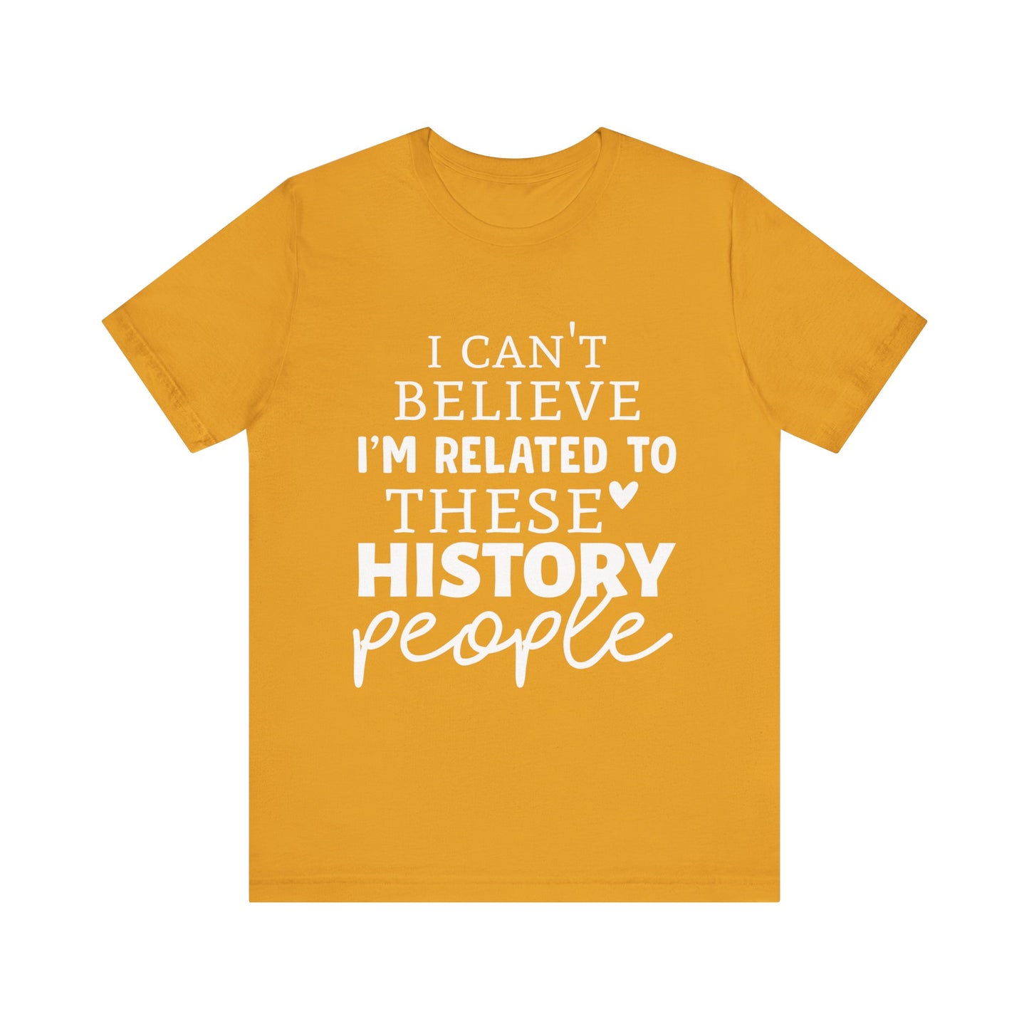 I'm Related to These History people T-Shirt