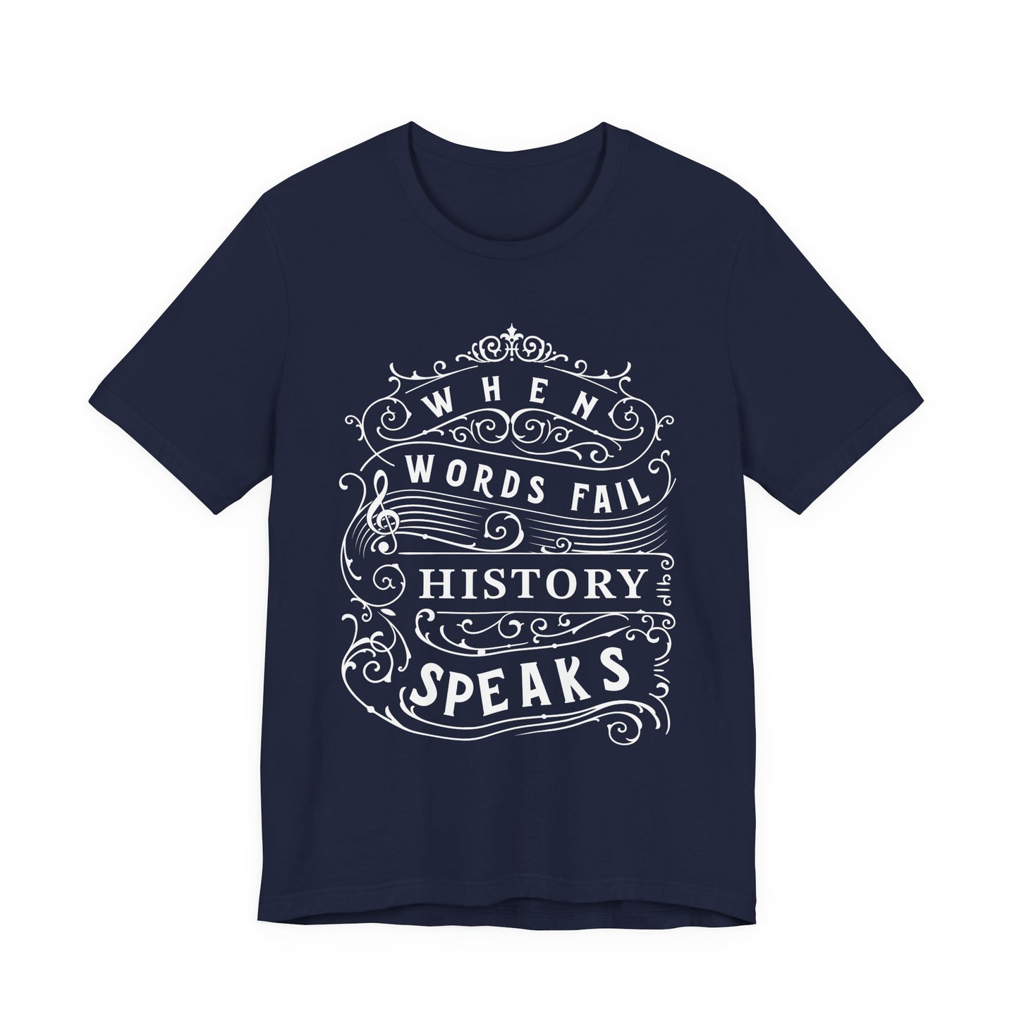 When Words Fail History Speaks T-Shirt