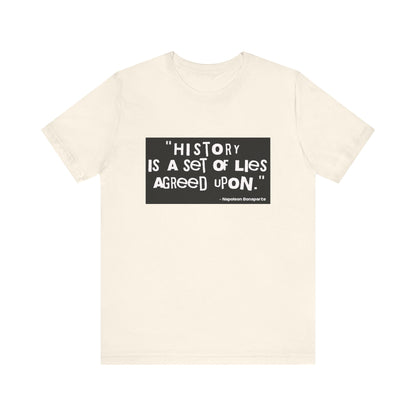History is a set of lies T-Shirt