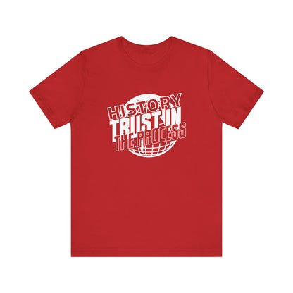 History trust in the process T-Shirt