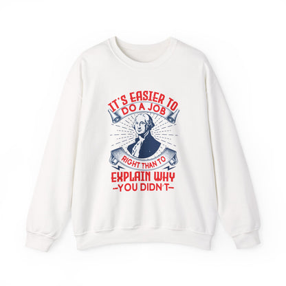Its easier to do a job right Sweatshirts