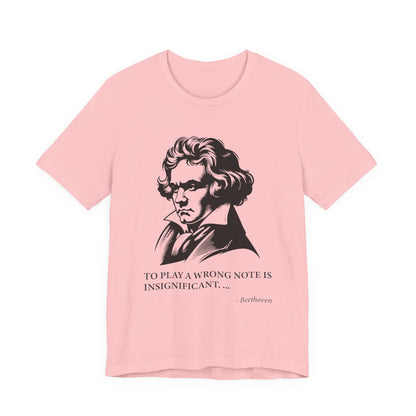 To play a wrong note is insignificant T-Shirt