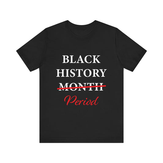 Black History Month Period T-Shirt