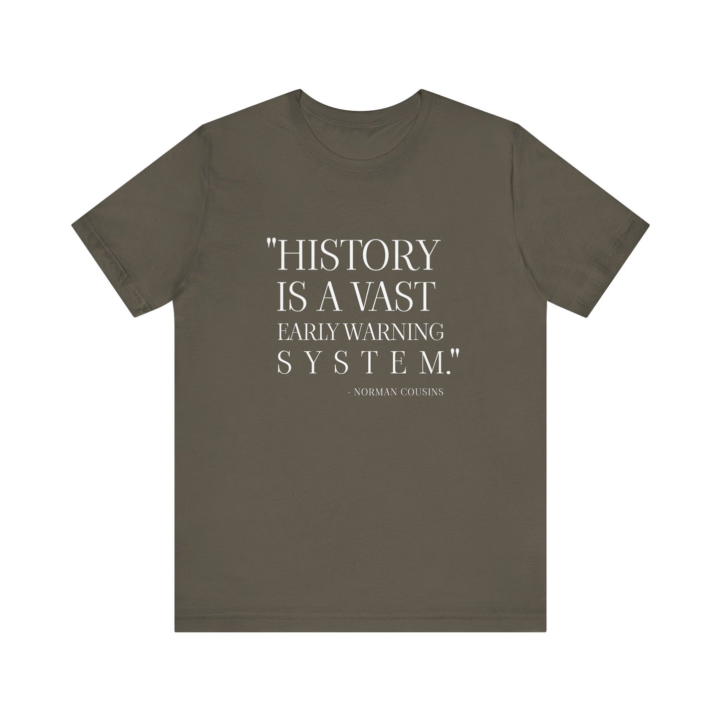 History is a vast early warning system T-Shirt
