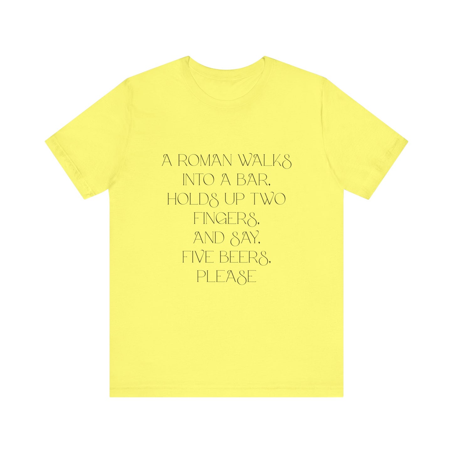 A Roman walks into a bar T-Shirt