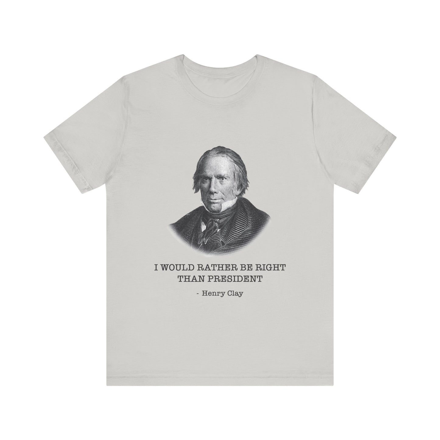 I would rather be right than President T-Shirt