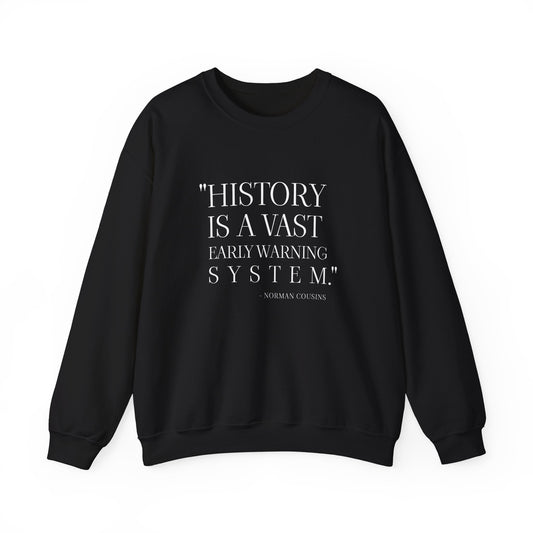 History is a vast early warning system Sweatshirt
