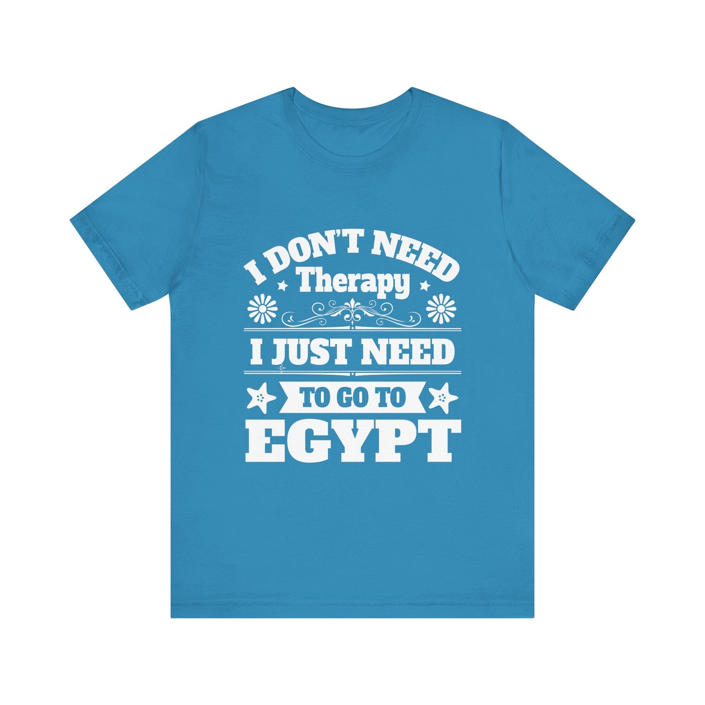 I just need to Egypt T-Shirt