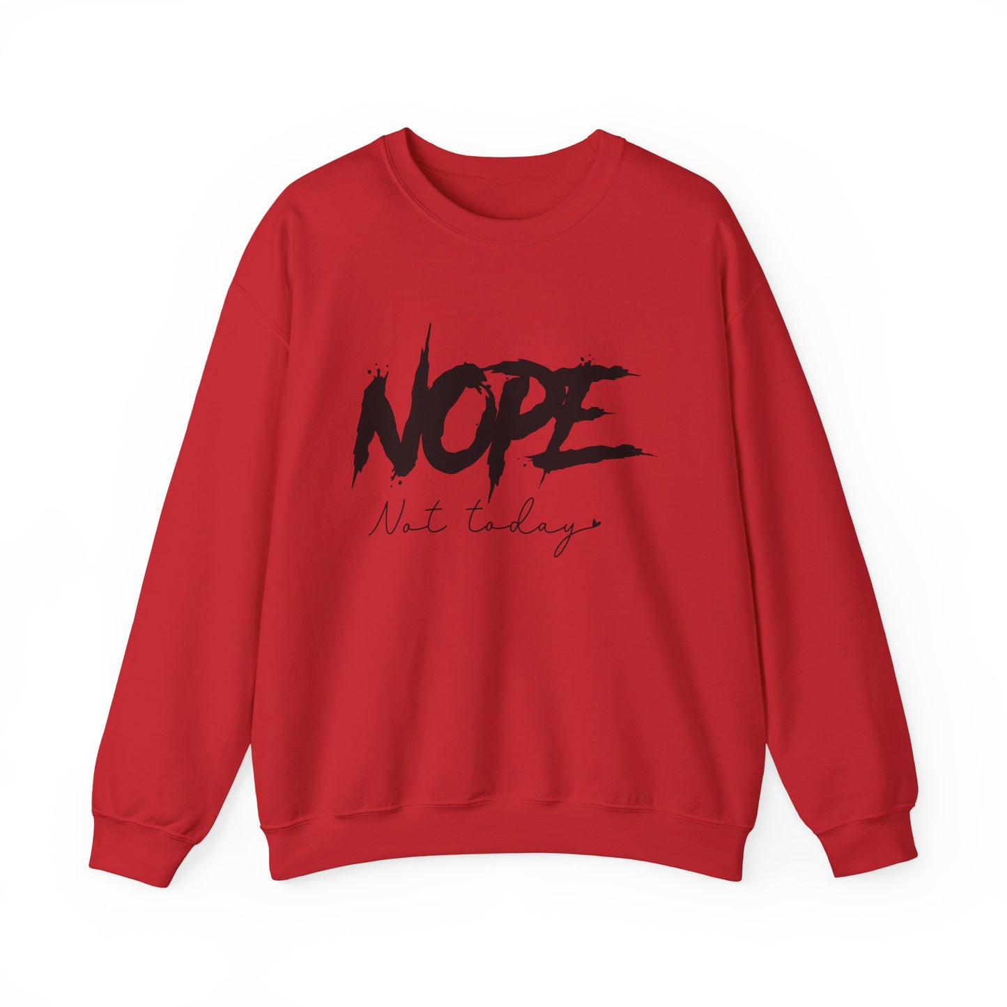 Nope Not Today Sweatshirt