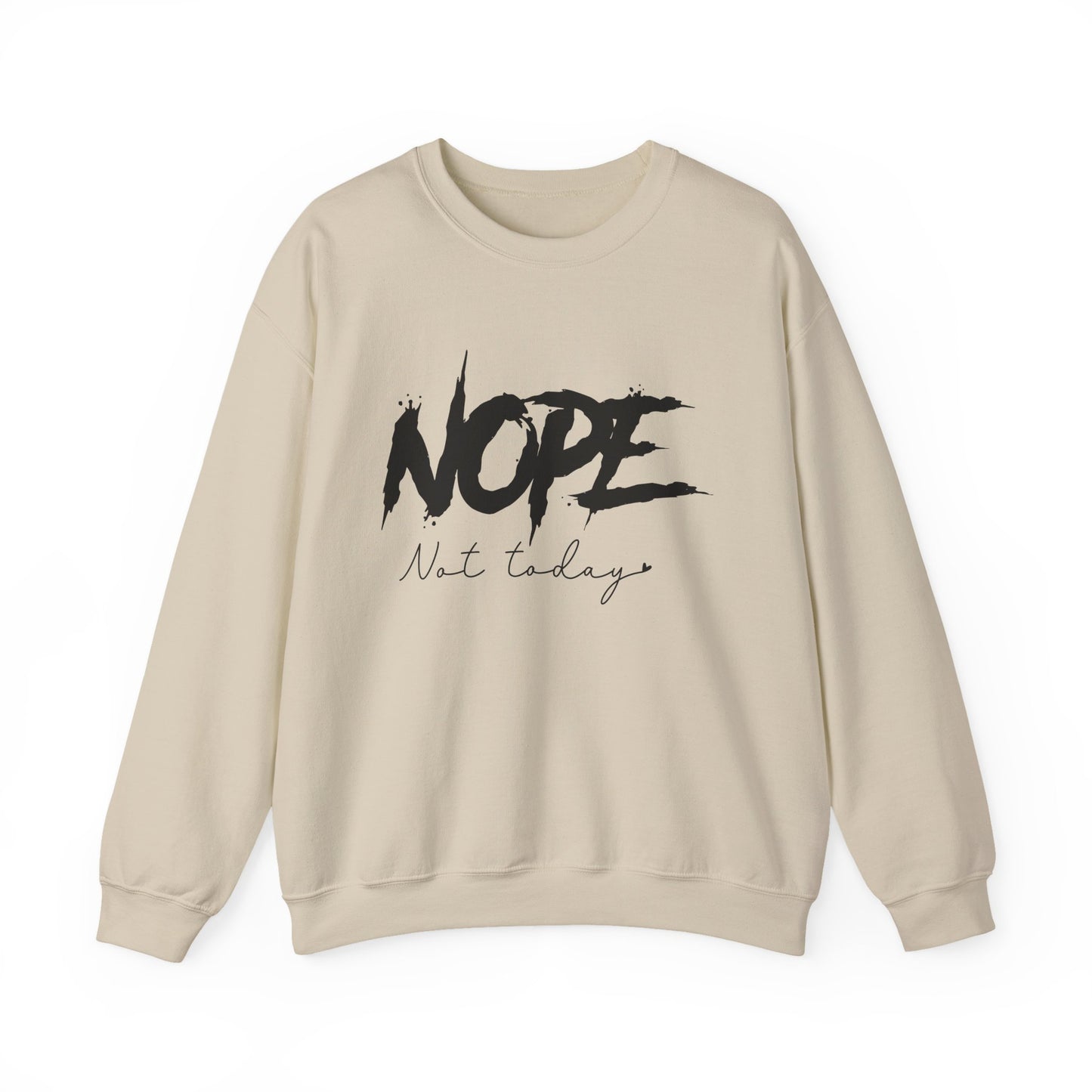 Nope Not Today Sweatshirt