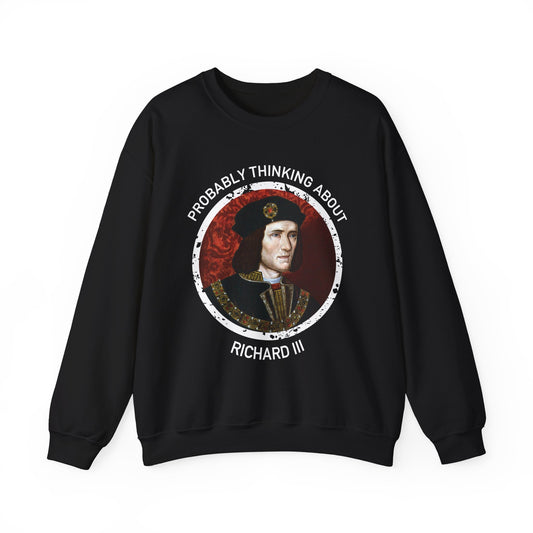 Probably Thinking About Richard III Sweatshirts