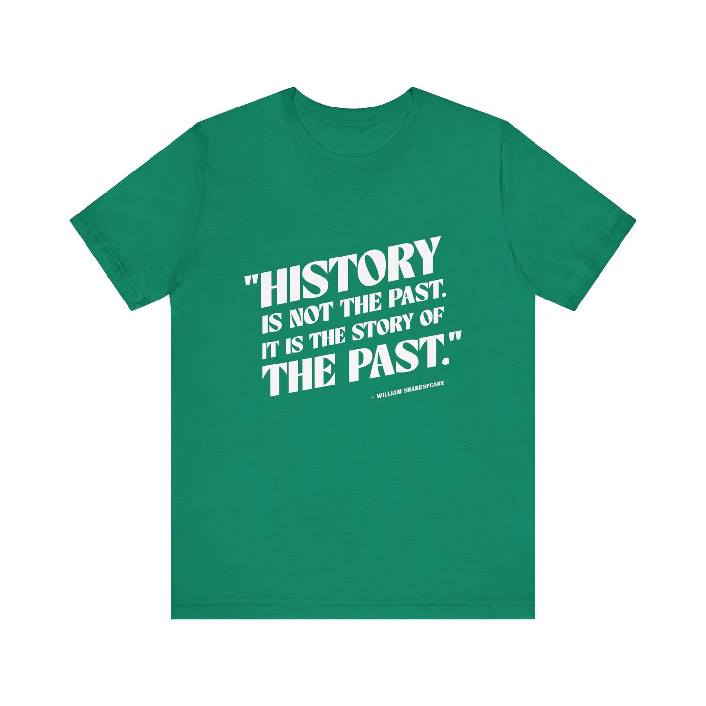 History is not the past T-Shirt