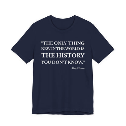 The only  thing new in the world T-Shirt