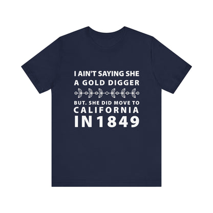 Ain't Saying She a Gold Digger T-Shirt