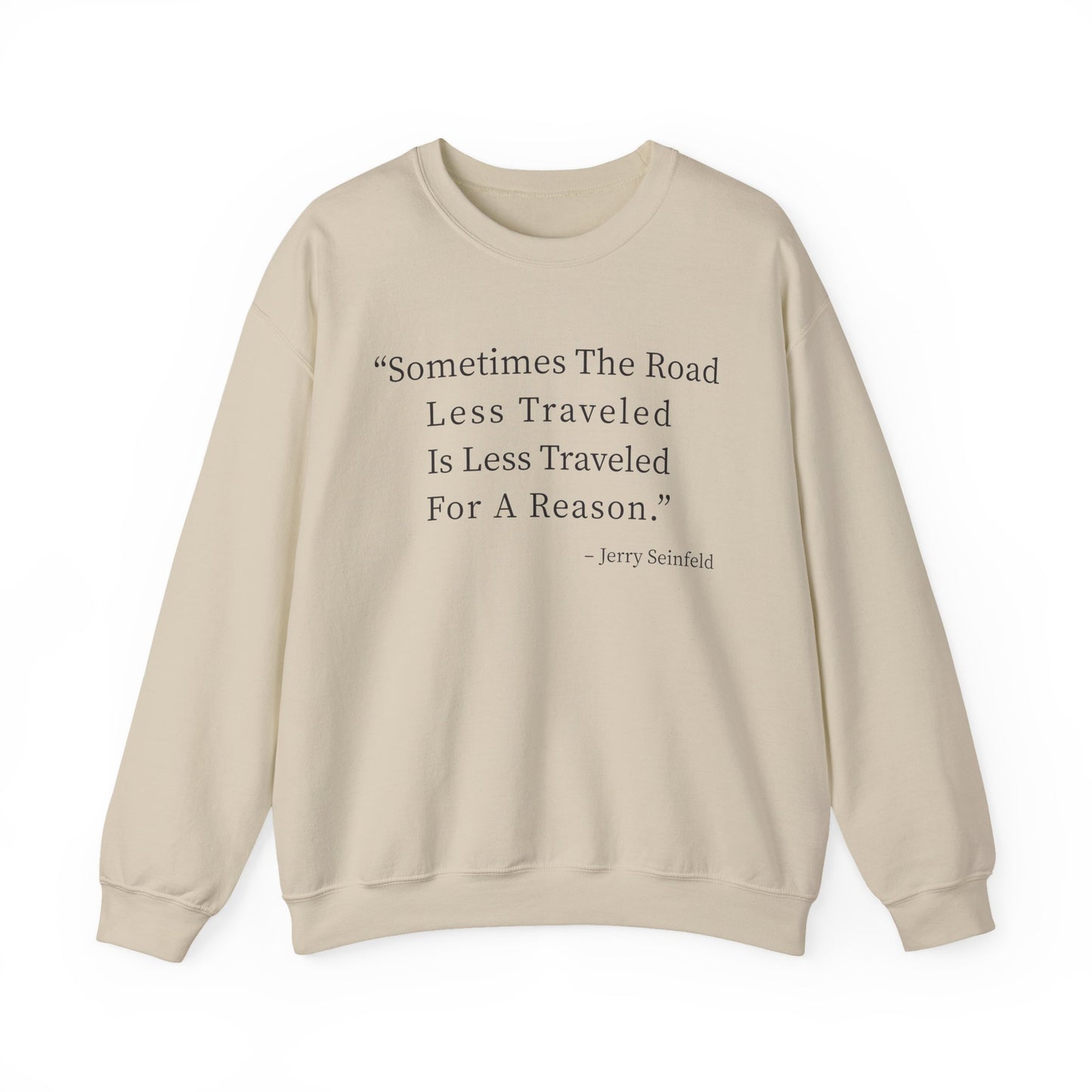 Sometimes the road less traveled Sweatshirts