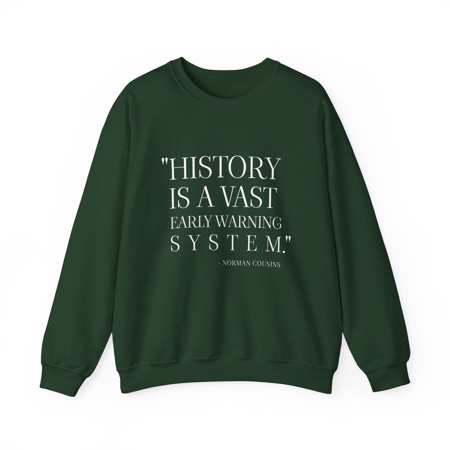 History is a vast early warning system Sweatshirt