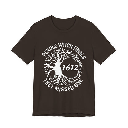 Pendle Witch Trials 1612 They Missed One T-Shirt