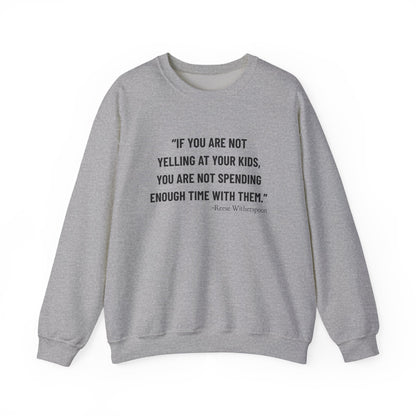 If you are not yelling Sweatshirts