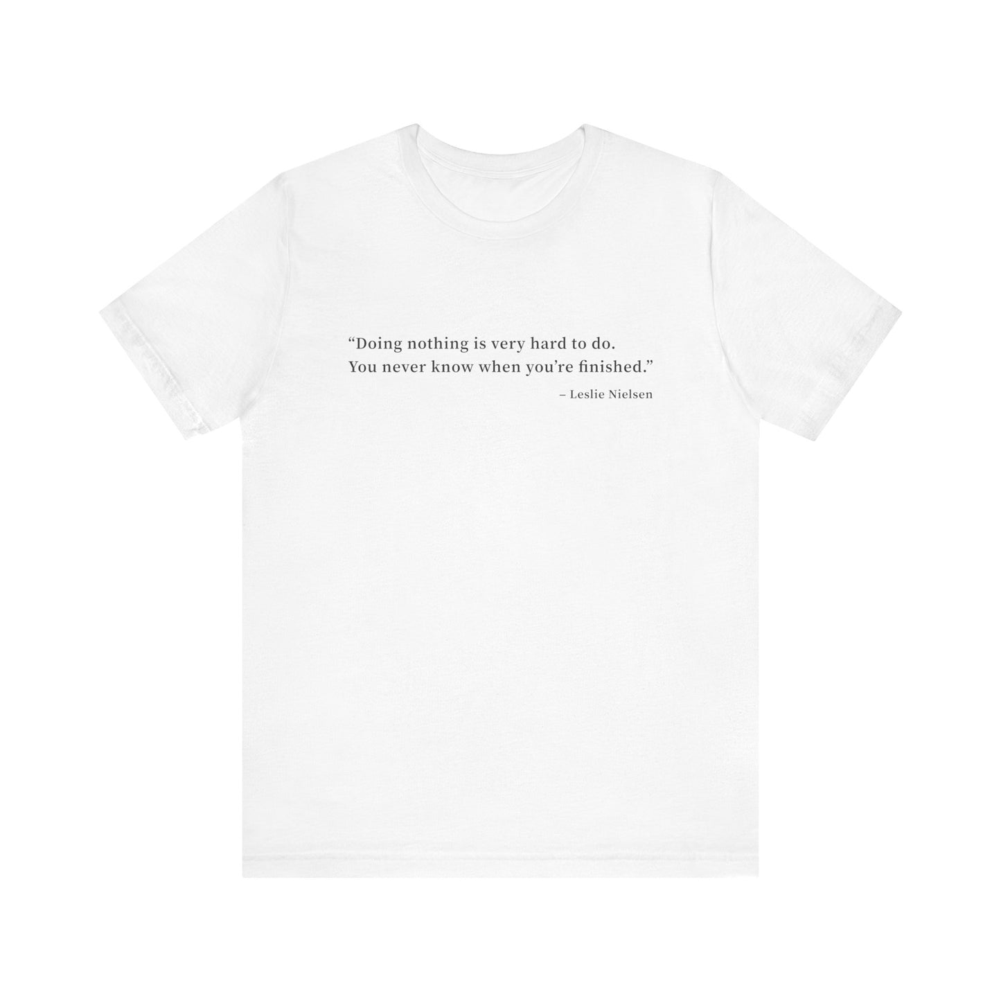 Doing nothing is very hard to do T-Shirt
