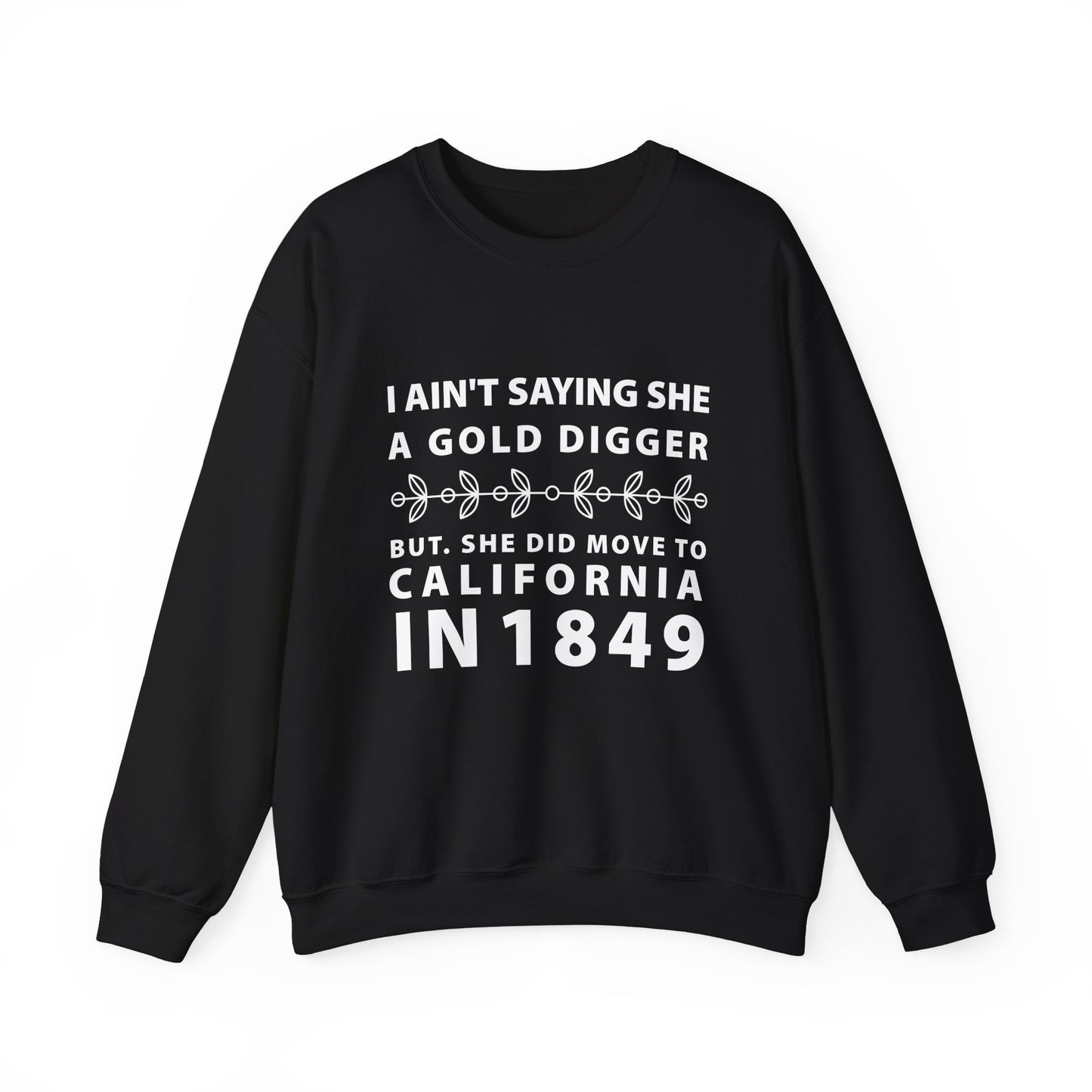 Ain't Saying She a Gold Digger Sweatshirt