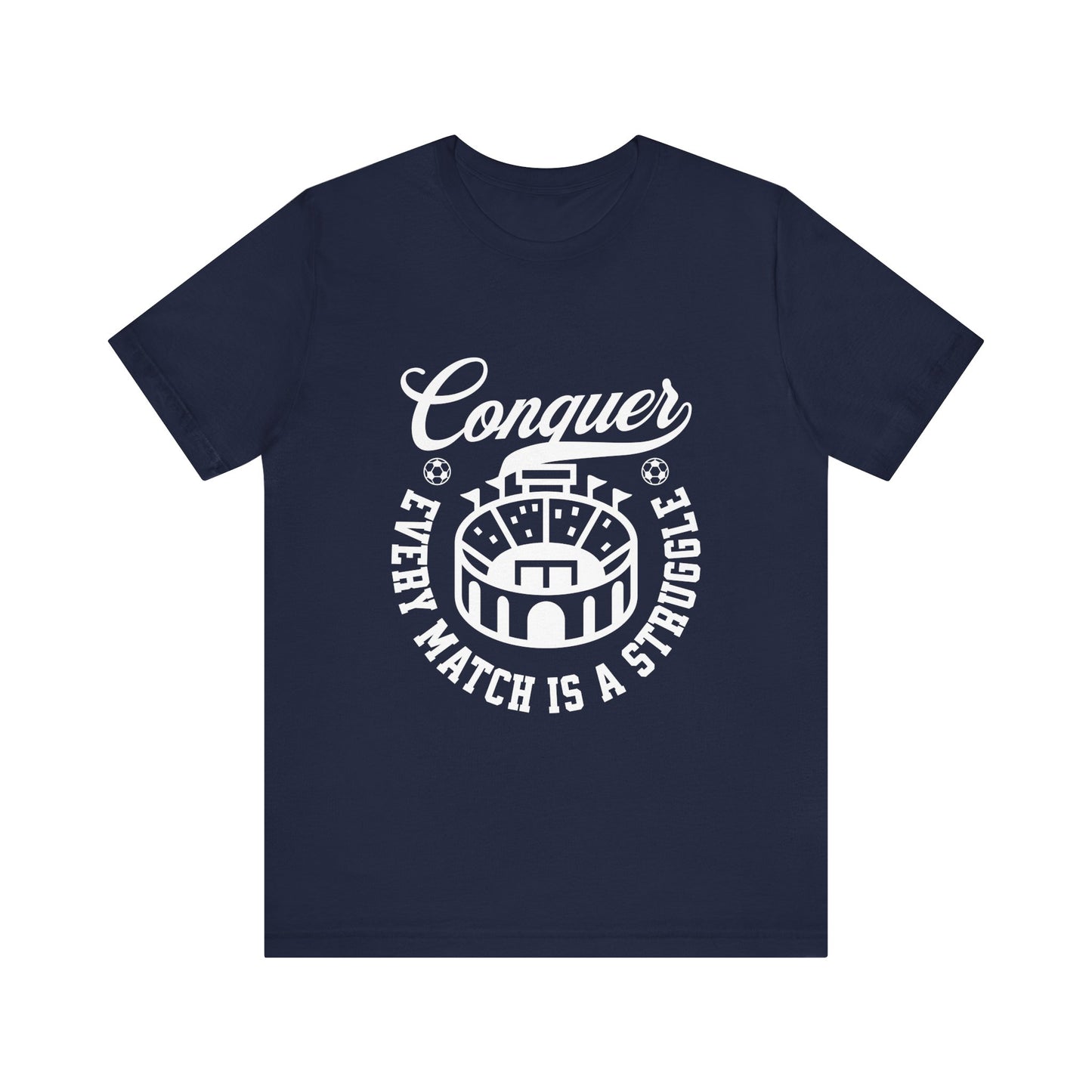 Conquer every match is a struggle T-Shirt