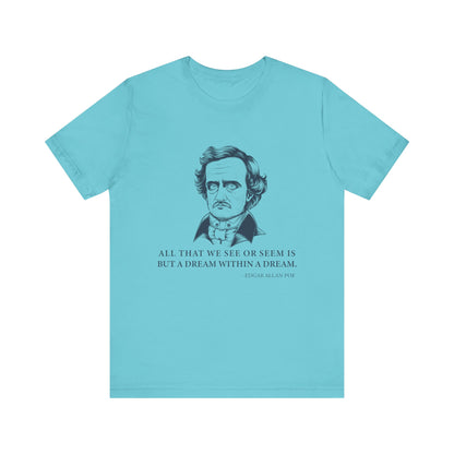 All that we see or seem T-Shirt