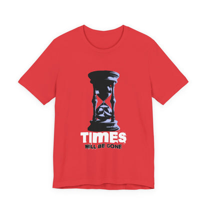 Times Will Be Gone T-Shirt