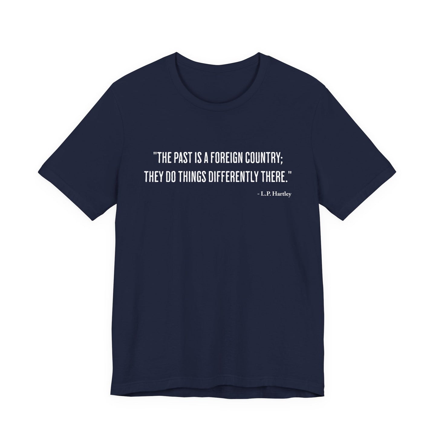 The past is a foreign country T‑Shirt