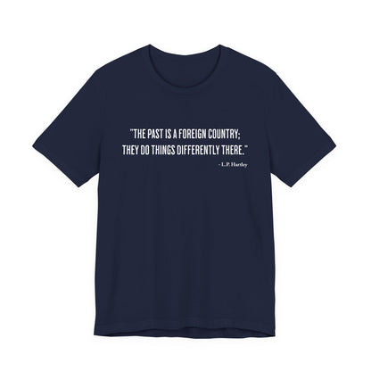 The past is a foreign country T‑Shirt