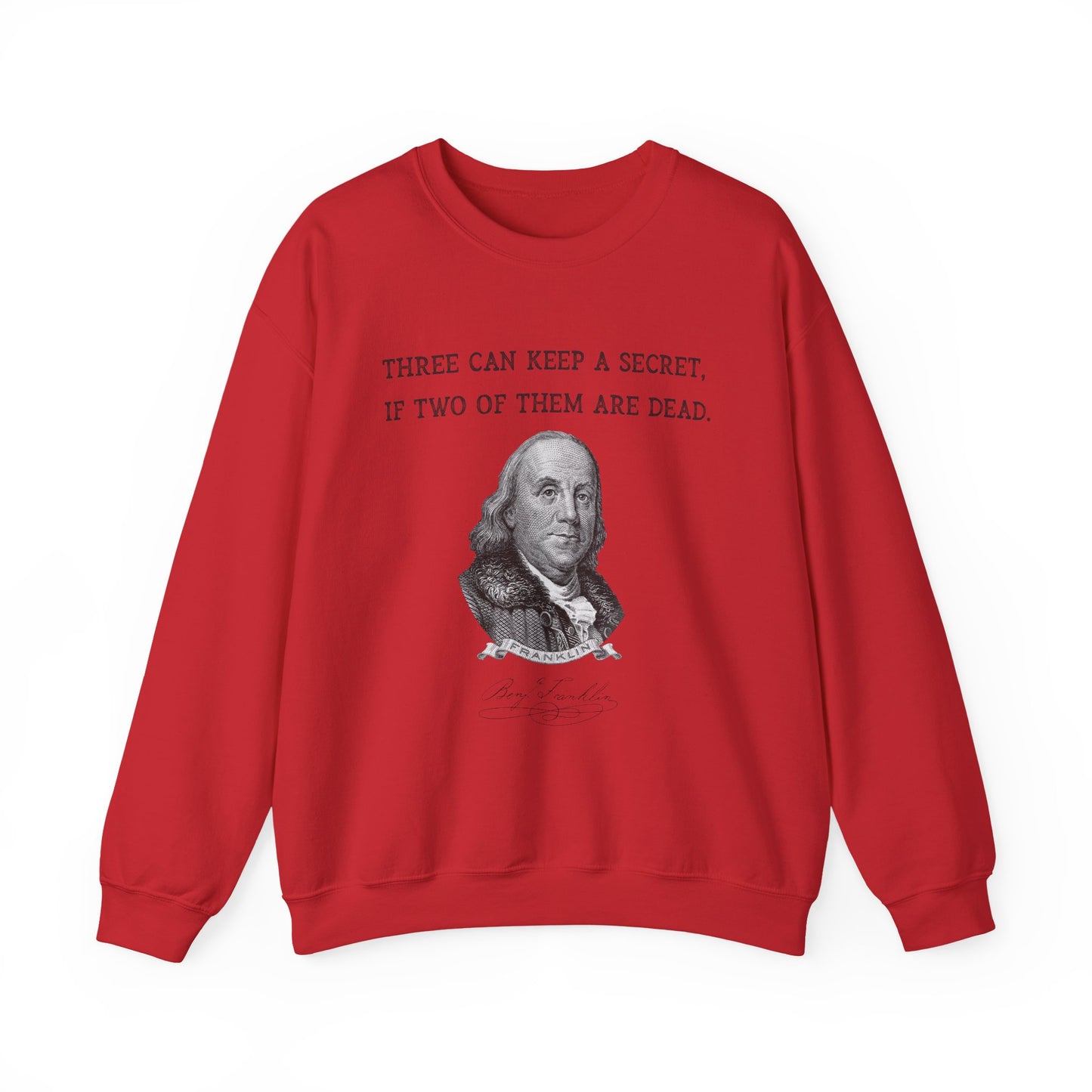 Three Can Keep a Secret Ben Franklin Sweatshirt