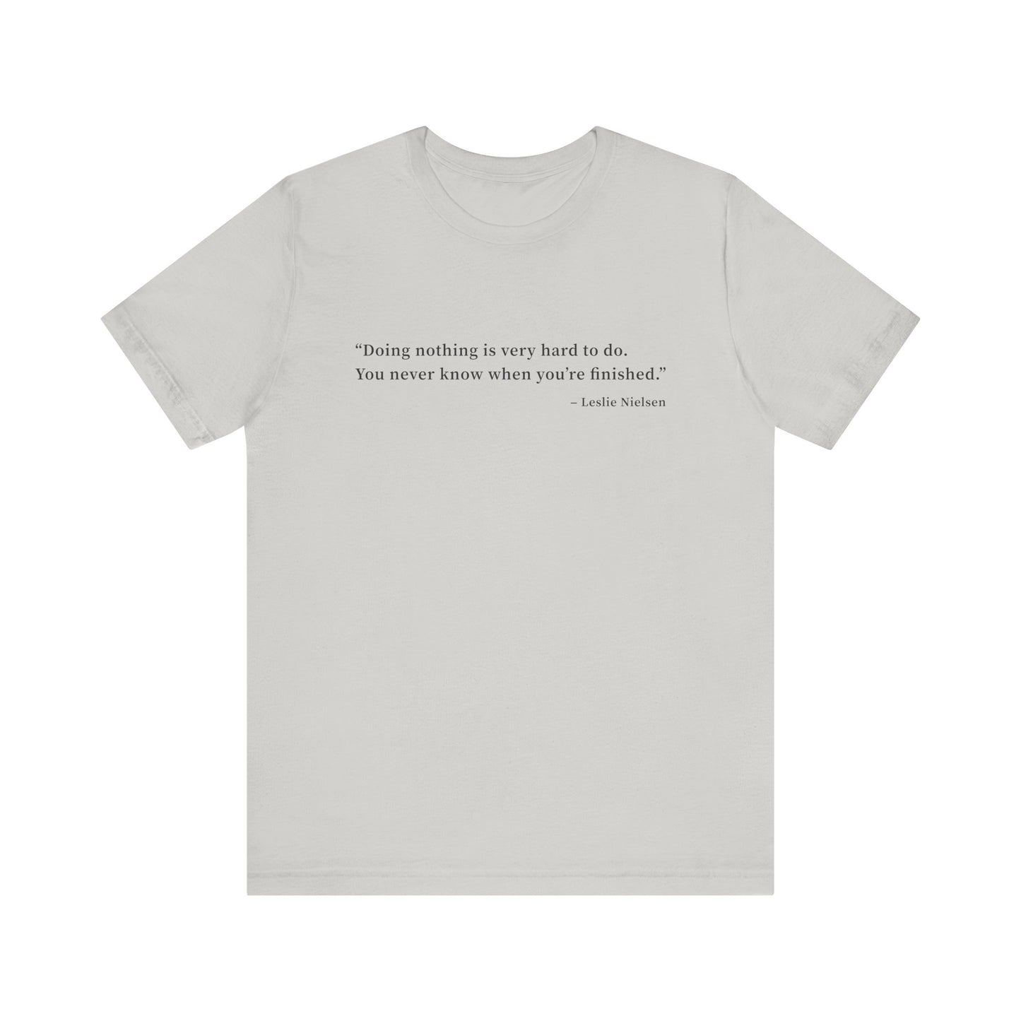 Doing nothing is very hard to do T-Shirt