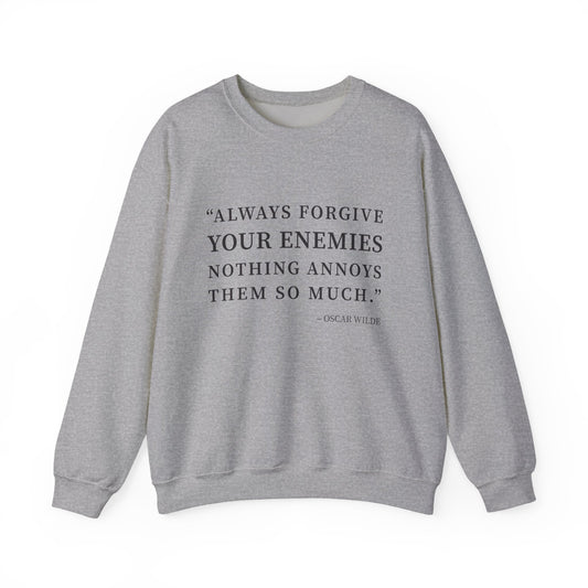 Always forgive your enemies Sweatshirt