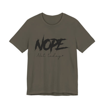 Nope Not Today T-Shirt