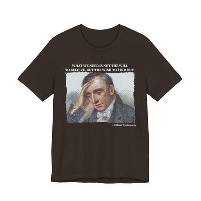 What we need is not the will to believe, William Wordsworth T-Shirt