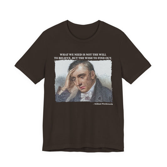 What we need is not the will to believe, William Wordsworth T-Shirt