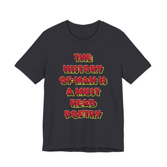 The History of Man is a Must read poetry T-Shirt