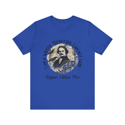 I am a writer there for, I am not Sane T-Shirt